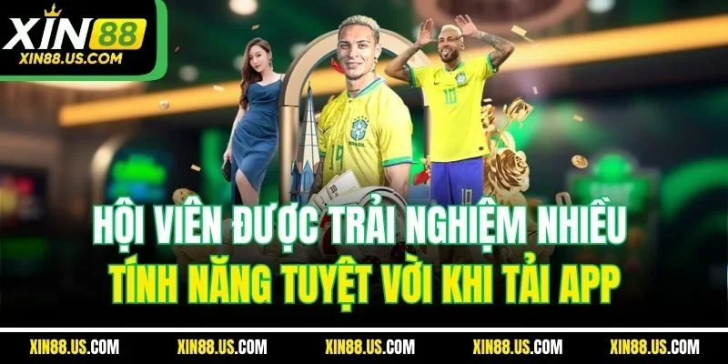 Hội viên được trải nghiệm nhiều tính năng tuyệt vời khi tải app