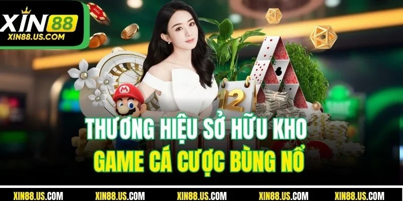 Thương hiệu sở hữu kho game cá cược bùng nổ