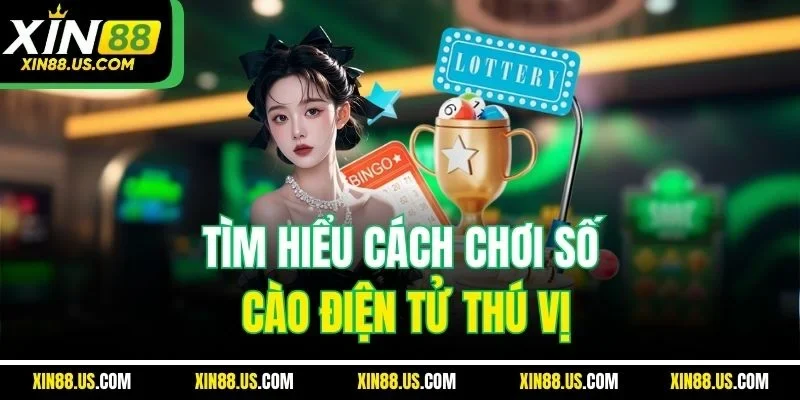Tìm hiểu cách chơi số cào điện tử thú vị