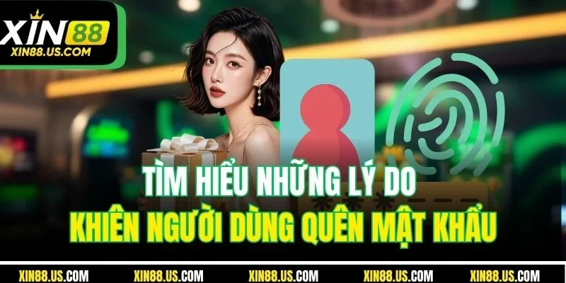 Tìm hiểu những lý do khiến người dùng quên mật khẩu 
