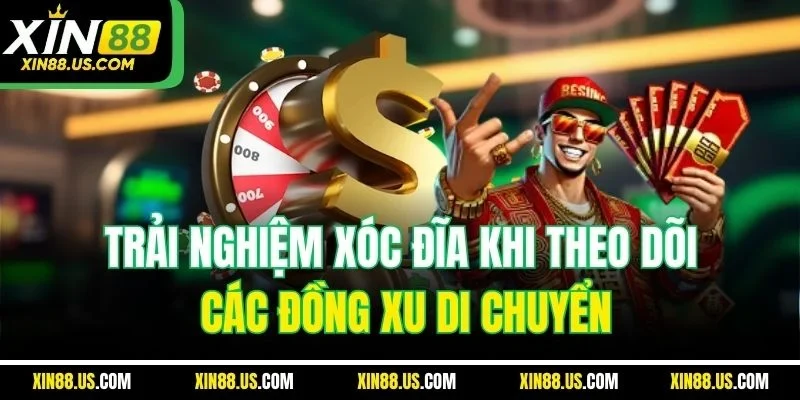 Trải nghiệm xóc đĩa khi theo dõi các đồng xu di chuyển